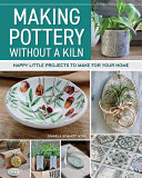 Image for "Making Pottery Without a Kiln"