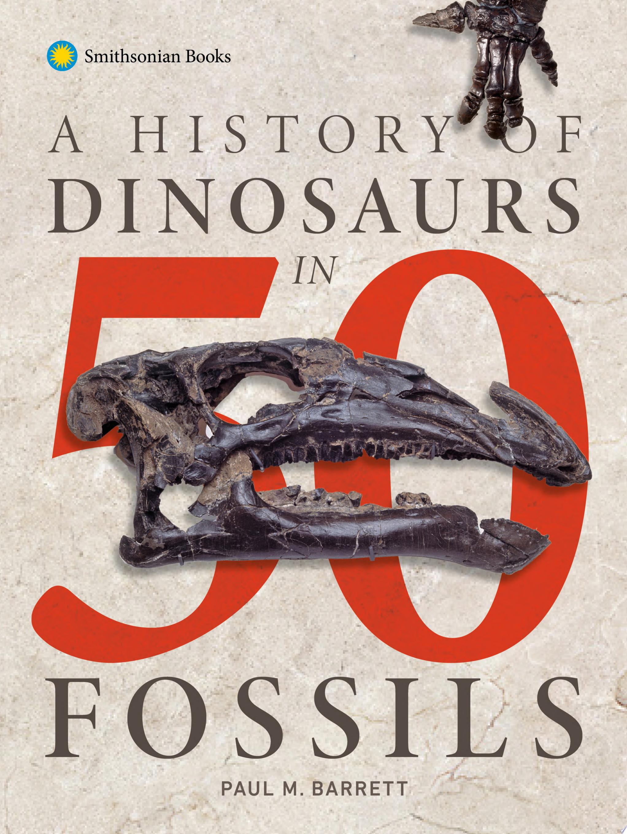 Image for "A History of Dinosaurs in 50 Fossils"